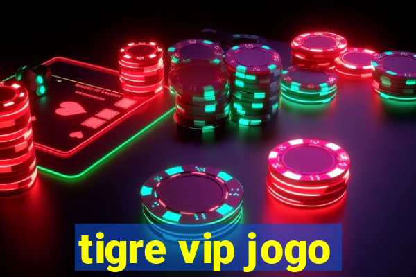 tigre vip jogo